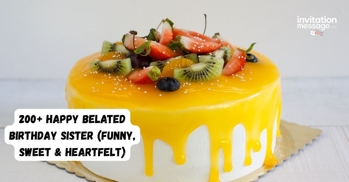 200+ Happy Belated Birthday Sister (Funny, Sweet & Heartfelt)