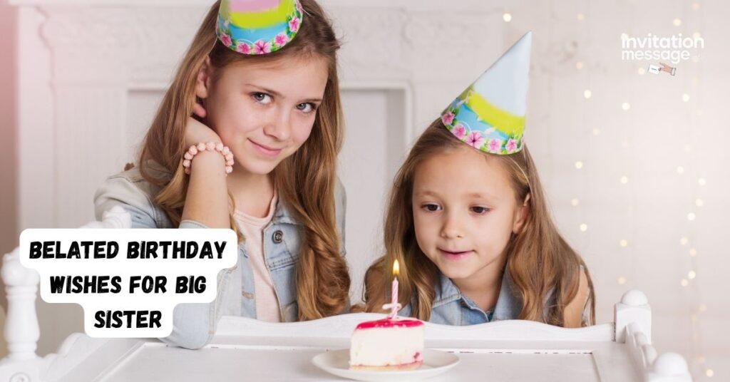 Belated Birthday Wishes for Big Sister