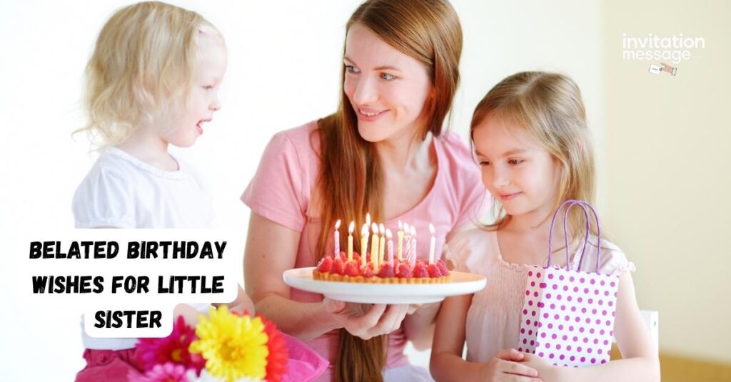 Belated Birthday Wishes for Little Sister