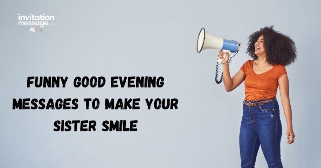 Funny Good Evening Messages to Make Your Sister Smile