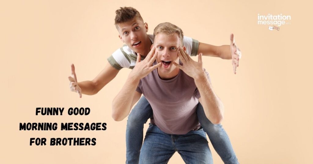 Funny Good Morning Messages for Brothers