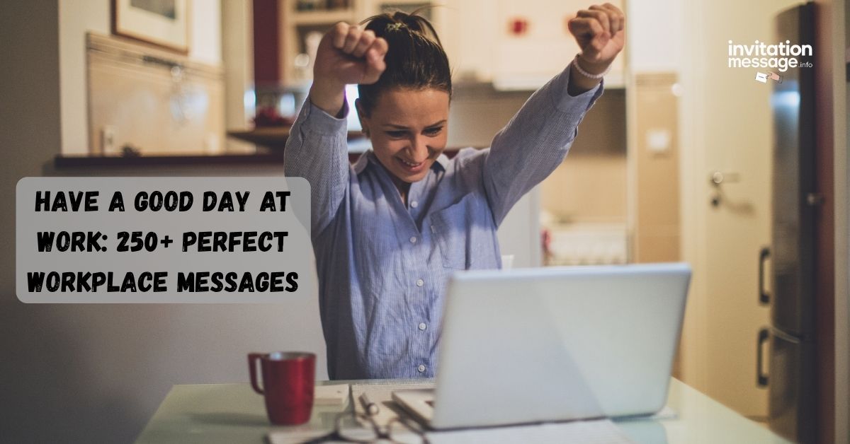 Have a Good Day at Work: 250+ Perfect Workplace Messages