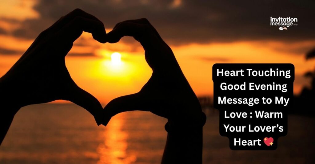 Heart Touching Good Evening Message to My Love : Warm Your Lover’s Heart 💖