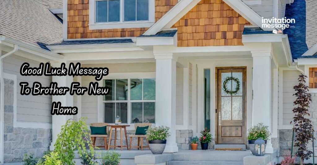 Good Luck Message To Brother For New Home