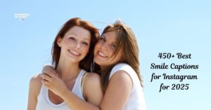 450+ Best Smile Captions for Instagram for 2025
