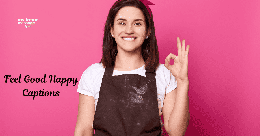 Feel Good Happy Captions